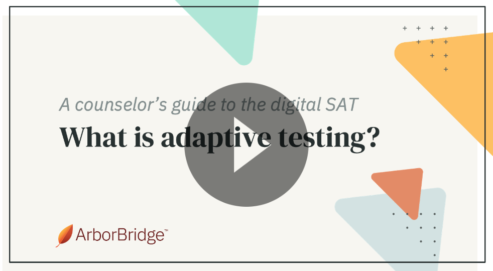 A counselor's guide to the digital SAT: What is adaptive testing?